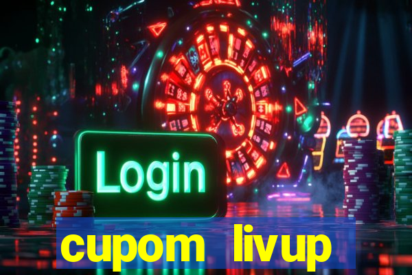 cupom livup primeira compra